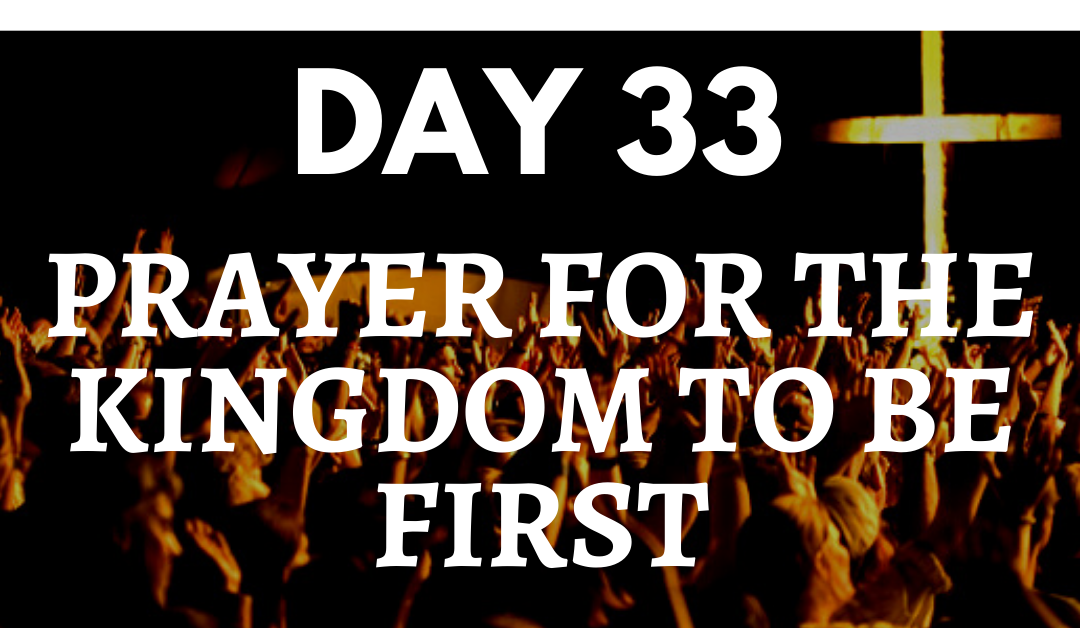 Prayer for The Kingdom To Be First