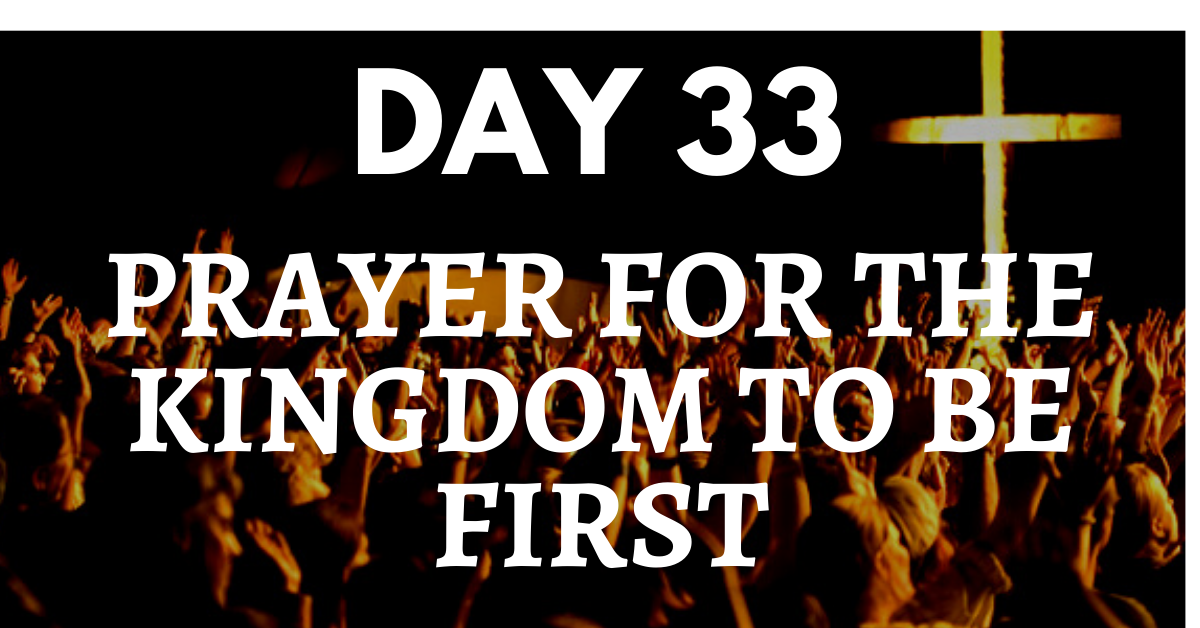 Prayer for The Kingdom To Be First - Leaders Living Life Fully